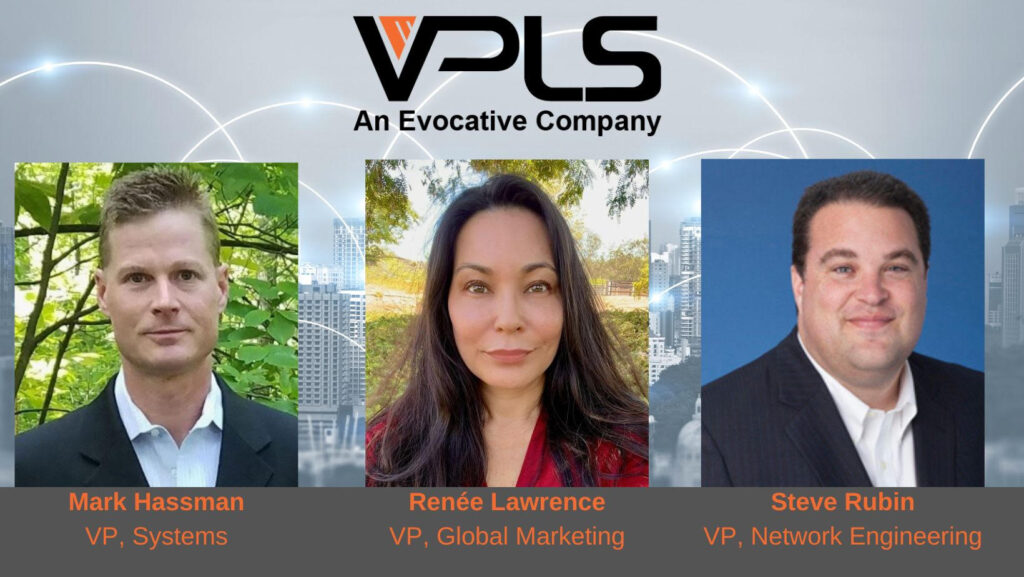 VPLS, an Evocative Company, Expands Executive Team with Three New Hires 1 VPLS, an Evocative Company, Expands Executive Team with Three New Hires