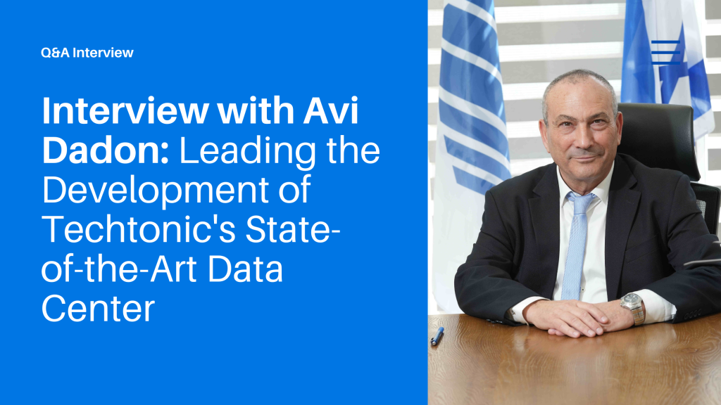 Techtonic Appoints Former Israeli Ministry of Defense Deputy Director General as Head of New Facility Deployment for State-Of-The-Art Data Center 1 Techtonic Appoints Former Israeli Ministry of Defense Deputy Director General as Head of New Facility Deployment for State-Of-The-Art Data Center