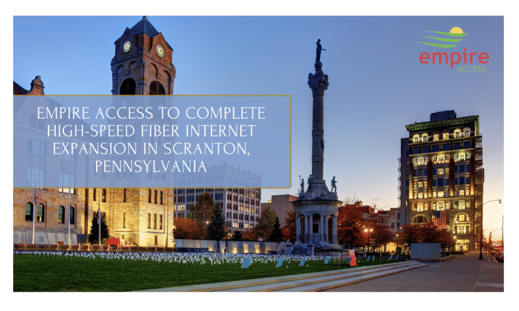 Empire Access to Complete High-Speed Fiber Internet Expansion in Scranton, Pennsylvania