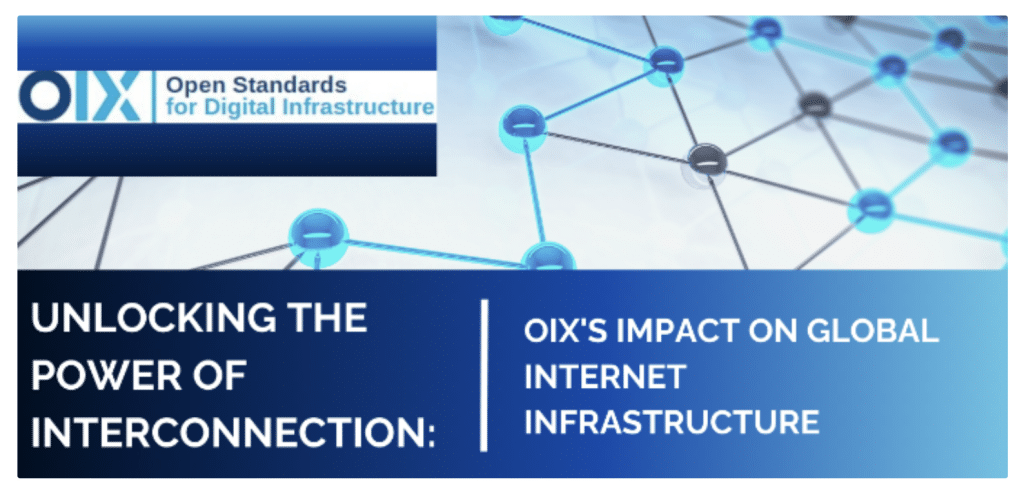 Unlocking the Power of Interconnection - OIX's Impact on Global Internet Infrastructure