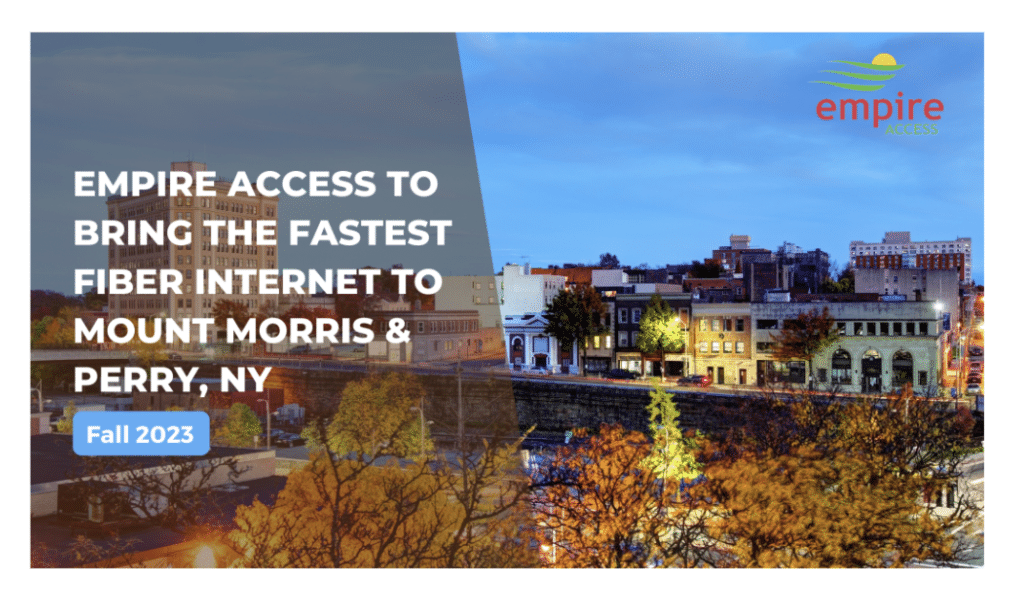 Empire Access to Bring the Fastest Fiber Internet to Mount Morris and Perry, NY in Fall 2023