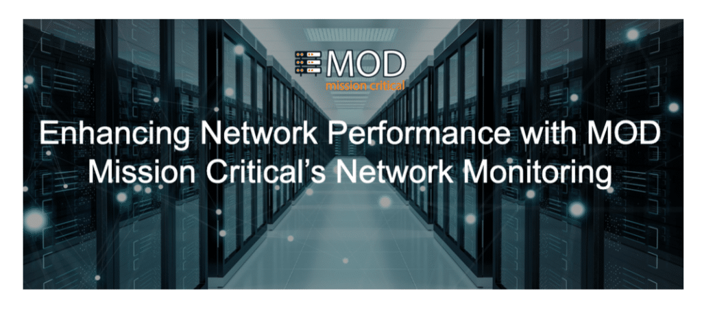 Enhancing Network Performance with MOD Mission Critical’s Network Monitoring