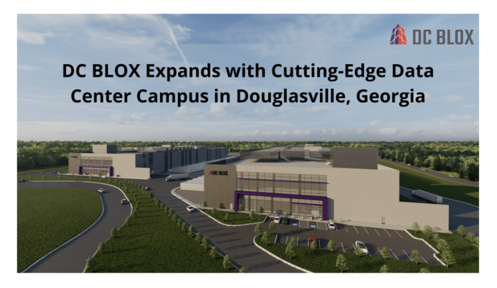 DC BLOX Expands with Cutting-Edge Data Center Campus in Douglasville, Georgia