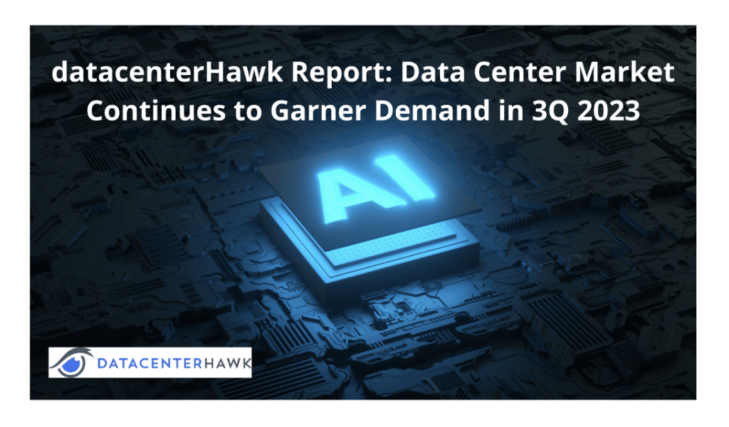 datacenterHawk Report: Data Center Market Continues to Garner Demand in 3Q 2023