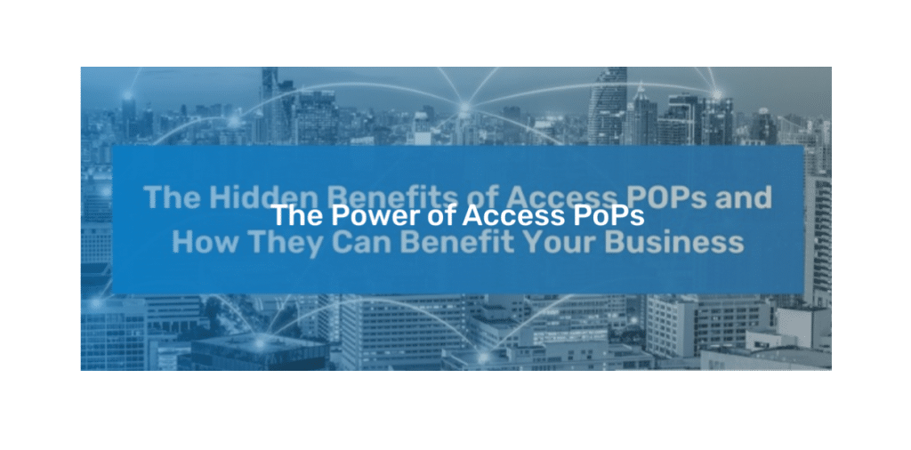 The Power of Access PoPs