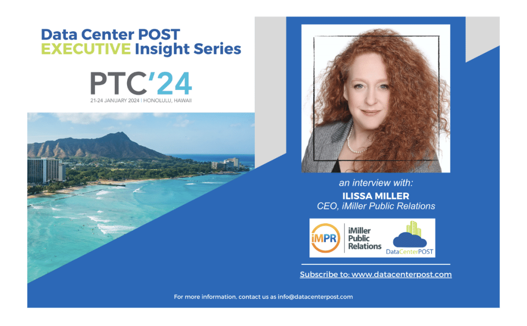 Insights from the Industry Visionary: A Conversation with Ilissa Miller CEO of iMiller Public Relations Ahead of PTC’24