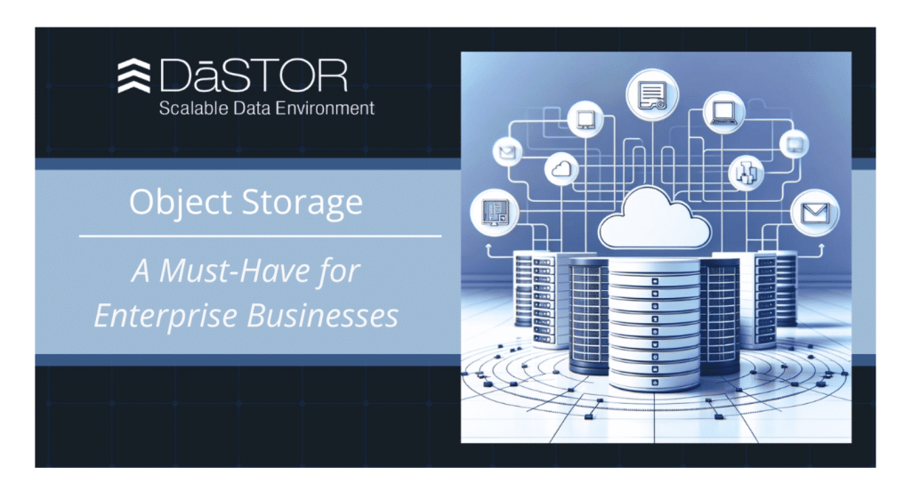 Object Storage: A Must-Have for Enterprise Businesses
