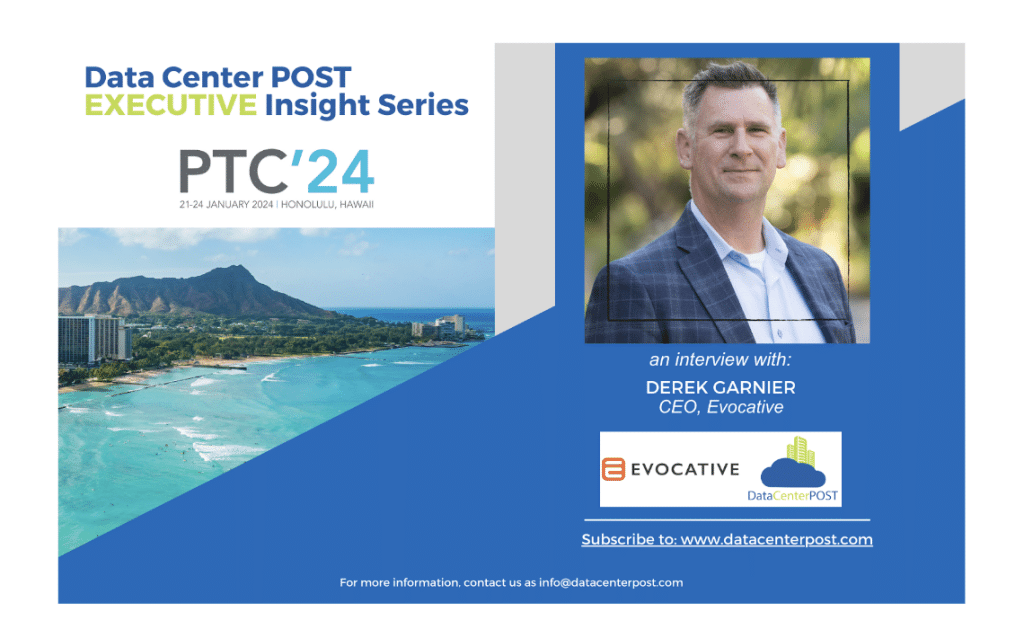 Charting the Course: Derek Garnier Explores Evocative's Role in Shaping the Next Decade of Digital Infrastructure Ahead of PTC’24