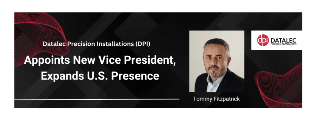 Datalec Precision Installations Appoints Tommy Fitzpatrick as Vice President for United States Operations