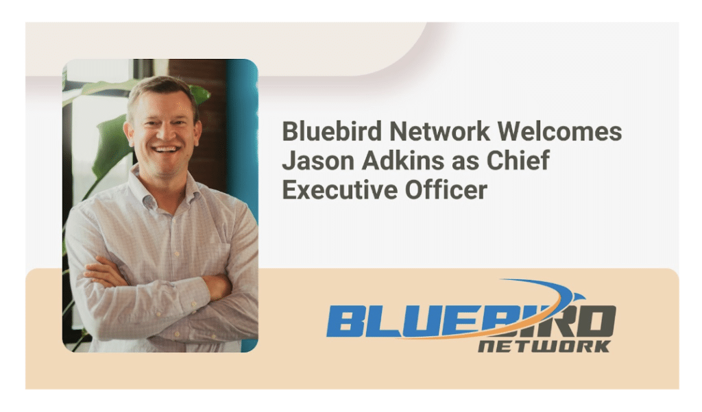 Jason W. Adkins Takes the Helm as Bluebird Network CEO