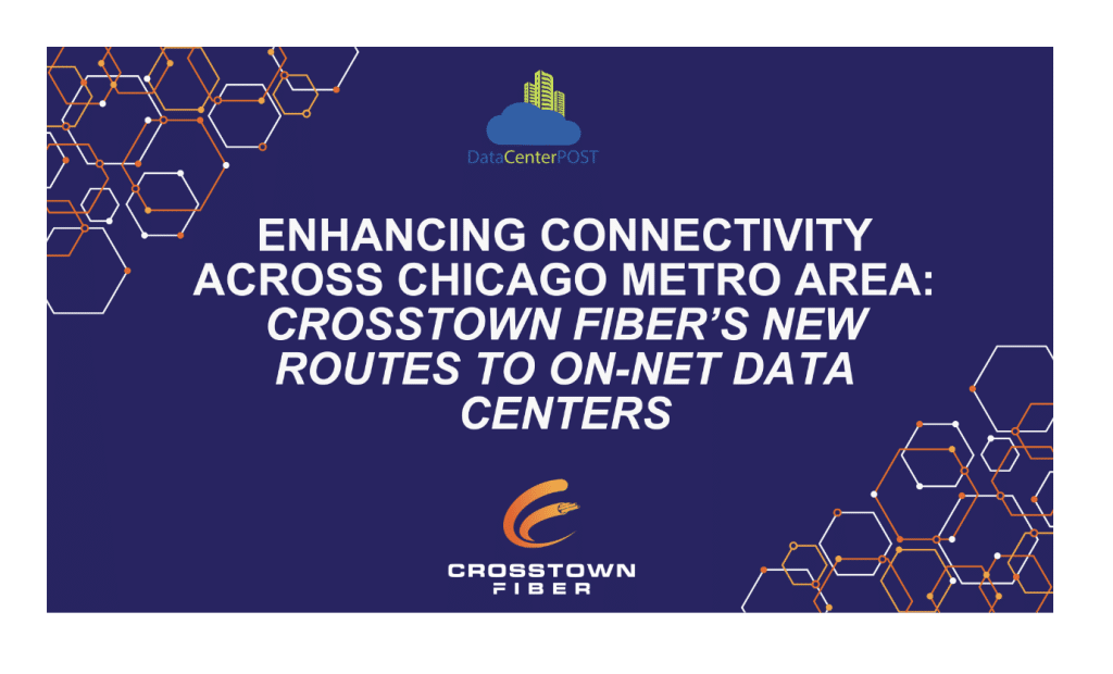 Enhancing Connectivity Across Chicago Metro Area: Crosstown Fiber’s New Routes to On-Net Data Centers