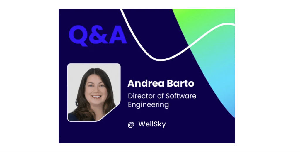 Q&A w/ Andrea Barto, Director of Software Engineering @ WellSky