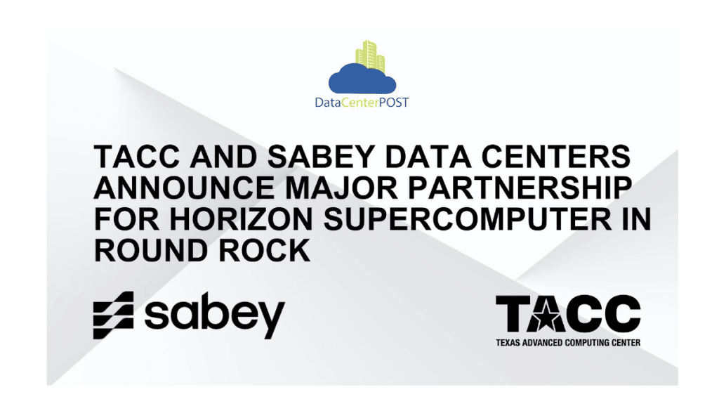 TACC and Sabey Data Centers Announce Major Partnership for Horizon Supercomputer in Round Rock