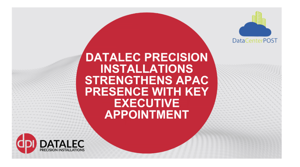 Datalec Precision Installations Strengthens APAC Presence with Key Executive Appointment