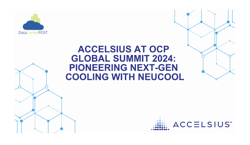 Accelsius at OCP Global Summit 2024: Pioneering Next-Gen Cooling with NeuCool 1 Accelsius at OCP Global Summit 2024: Pioneering Next-Gen Cooling with NeuCool