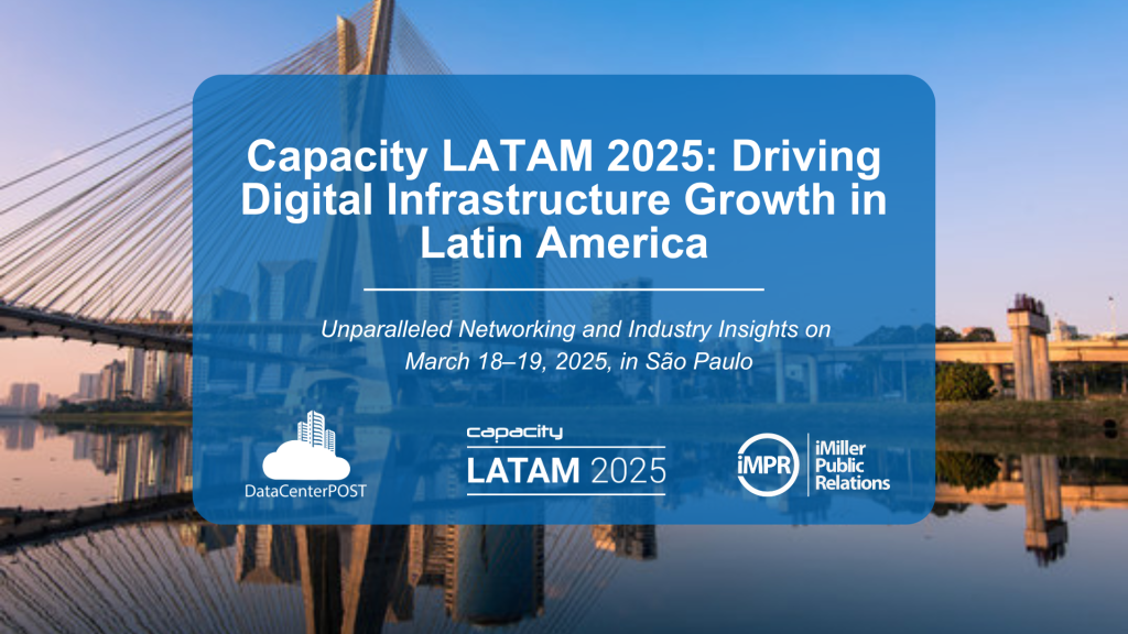 Capacity LATAM 2025: Driving Digital Infrastructure Growth in Latin America