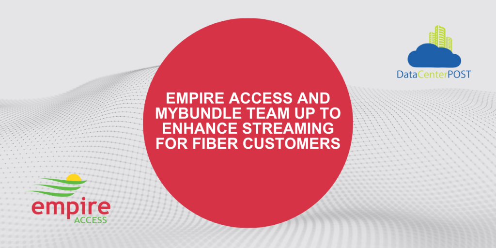 Empire Access and MyBundle Team Up to Enhance Streaming for Fiber Customers