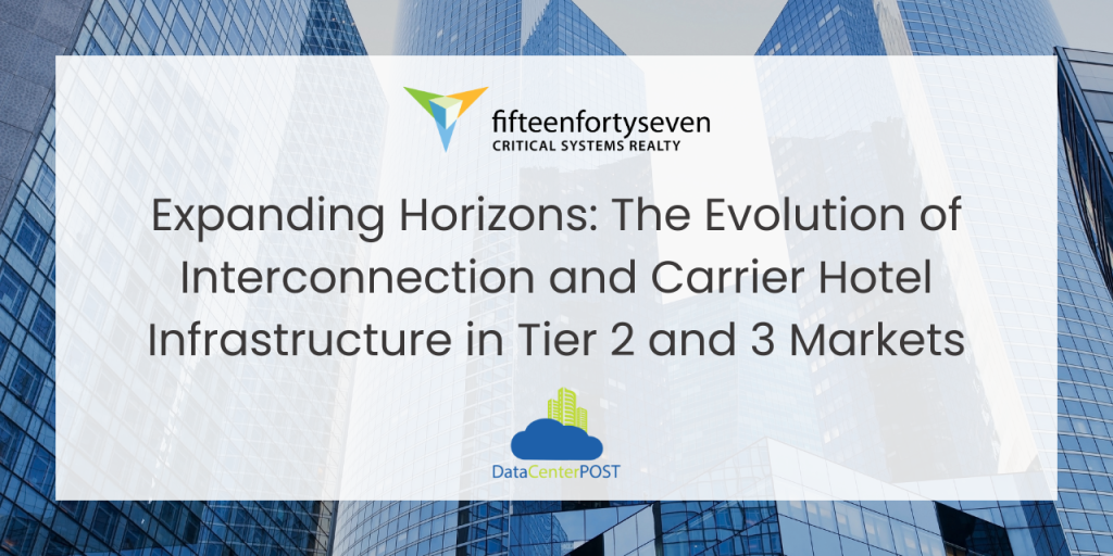 Expanding Horizons: The Evolution of Interconnection and Carrier Hotel Infrastructure in Tier 2 and 3 Markets