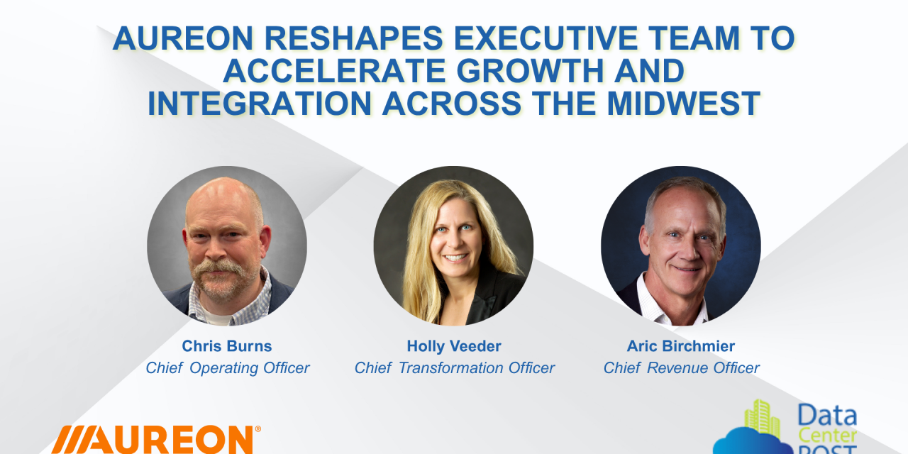 Aureon Reshapes Executive Team to Accelerate Growth and Integration Across the Midwest