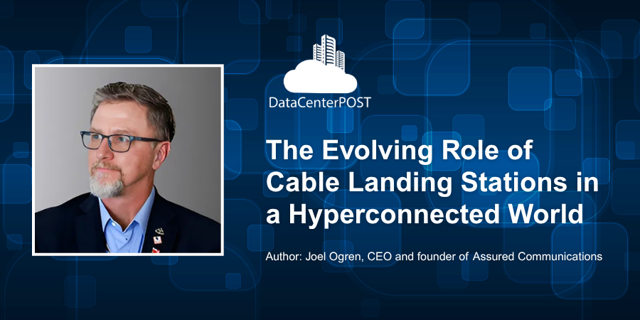 The Evolving Role of Cable Landing Stations in a Hyperconnected World
