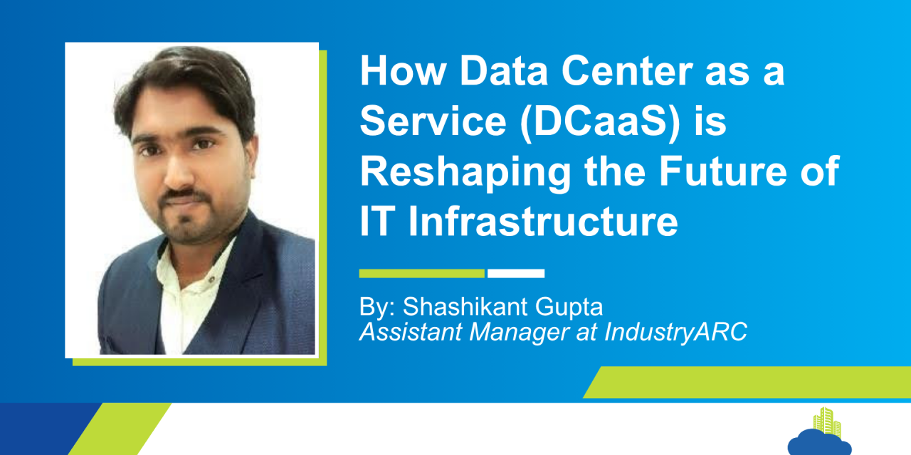 How Data Center as a Service (DCaaS) is Reshaping the Future of IT Infrastructure