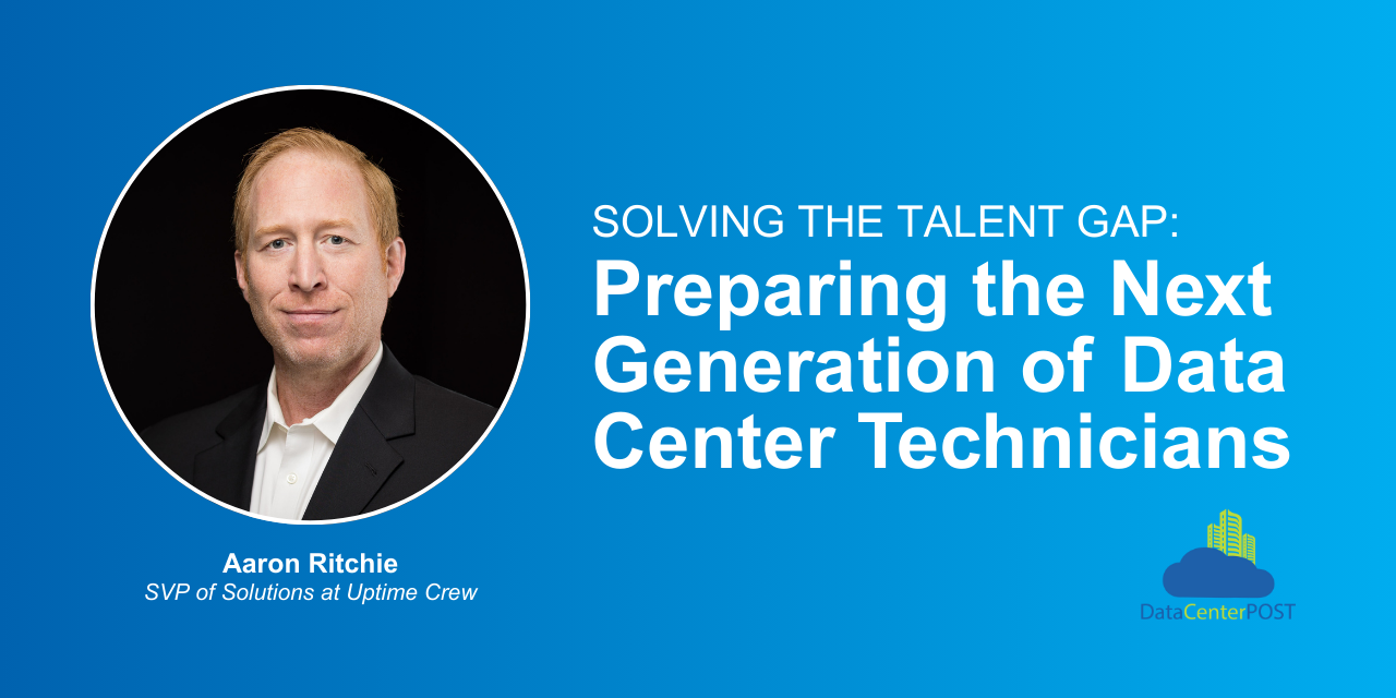 Solving the Talent Gap: Preparing the Next Generation of Data Center Technicians