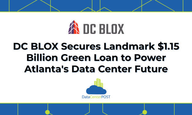 DC BLOX Secures Landmark $1.15 Billion Green Loan to Power Atlanta’s Data Center Future