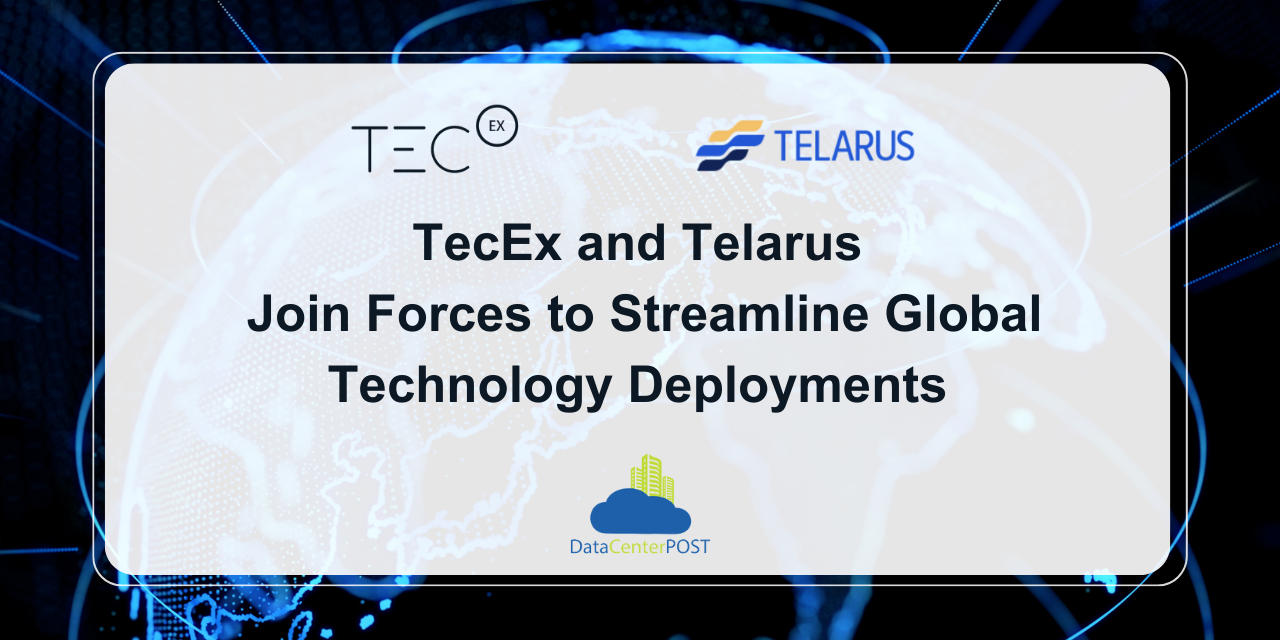 TecEx and Telarus Join Forces to Streamline Global Technology Deployments