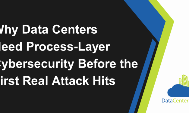 Why Data Centers Need Process-Layer Cybersecurity Before the First Real Attack Hits