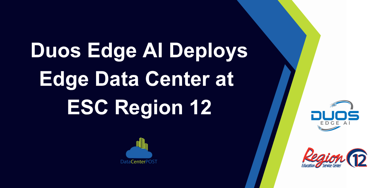 Duos Edge AI Deploys Edge Data Center at ESC Region 12