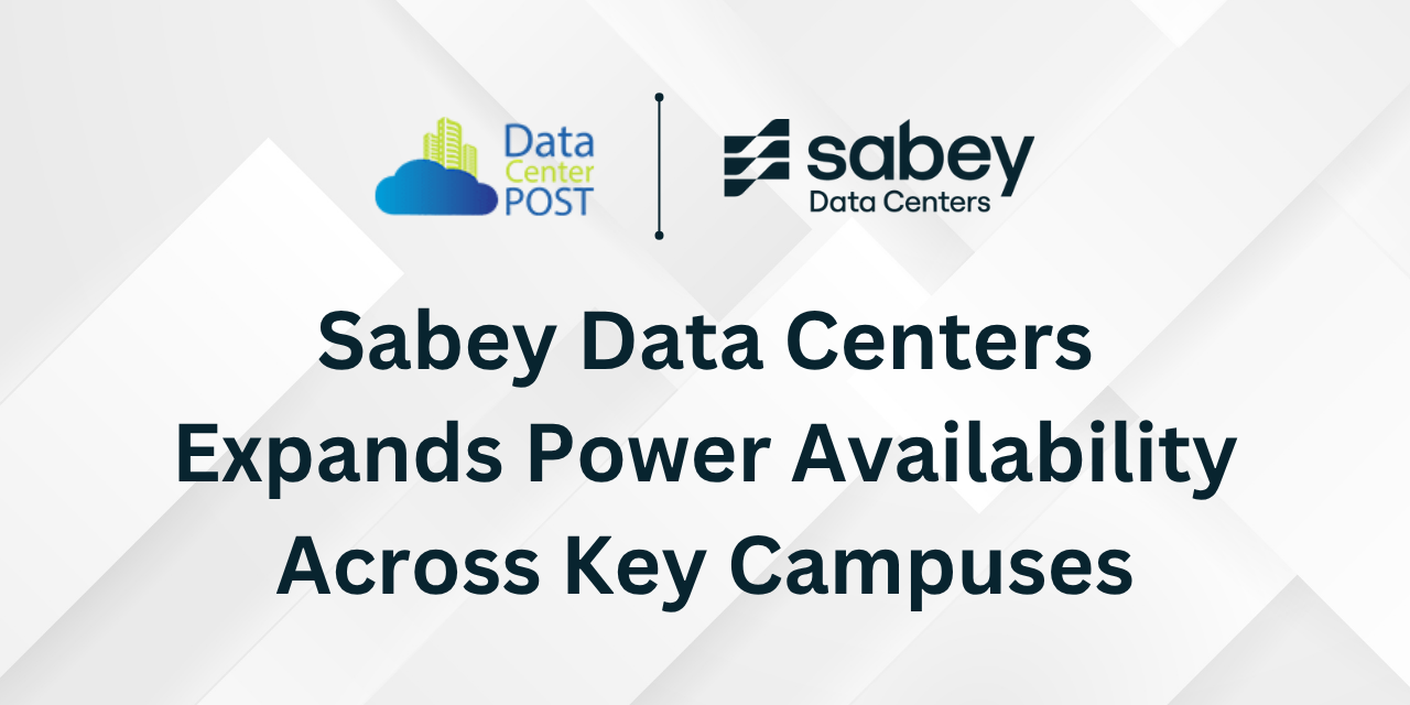 Sabey Data Centers Expands Power Availability Across Key Campuses