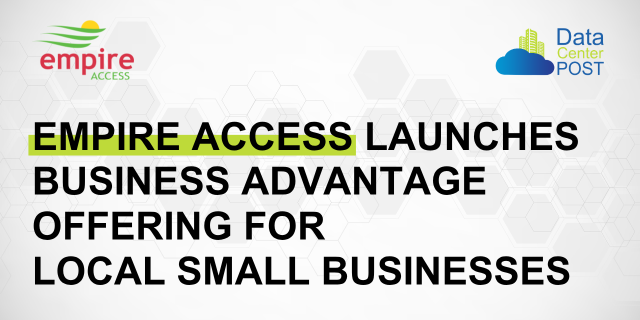 Empire Access Launches Business Advantage Offering for Local Small Businesses