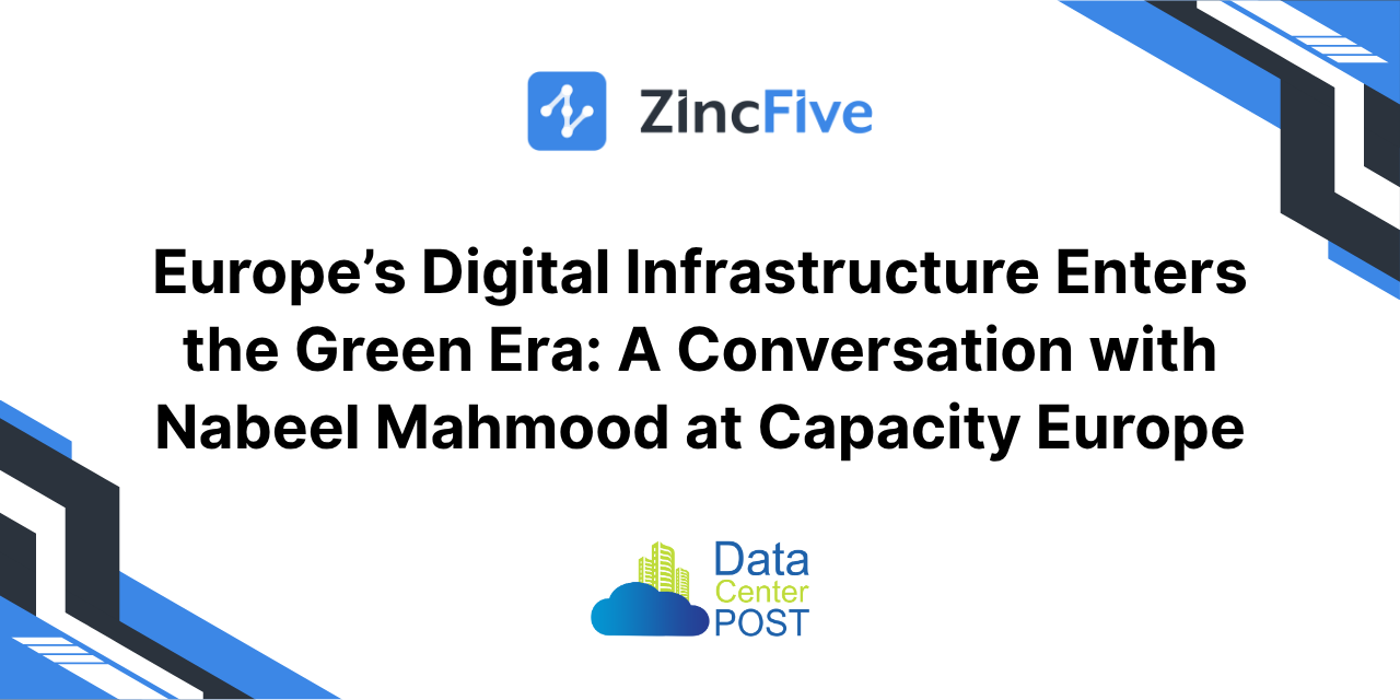 Europe’s Digital Infrastructure Enters the Green Era: A Conversation with Nabeel Mahmood at Capacity Europe
