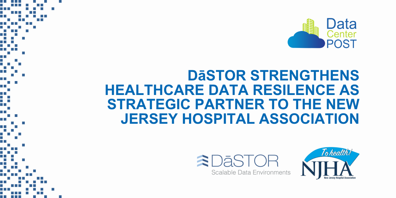 DāSTOR Strengthens Healthcare Data Resilience as Strategic Partner to the New Jersey Hospital Association