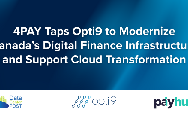 4PAY Taps Opti9 to Modernize Canada’s Digital Finance Infrastructure and Support Cloud Transformation