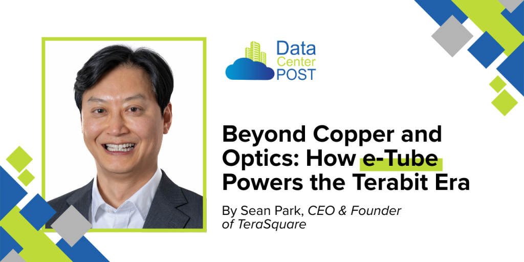 Beyond Copper and Optics: How e‑Tube Powers the Terabit Era 1 Beyond Copper and Optics: How e‑Tube Powers the Terabit Era