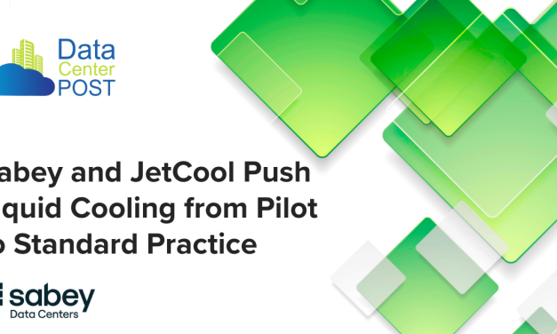 Sabey and JetCool Push Liquid Cooling from Pilot to Standard Practice​