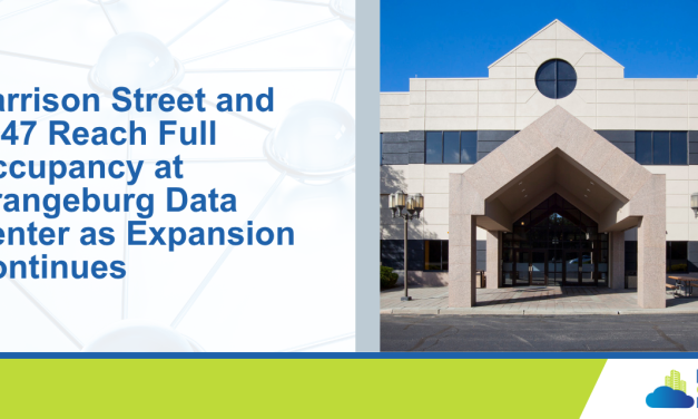 Harrison Street and 1547 Reach Full Occupancy at Orangeburg Data Center as Expansion Continues