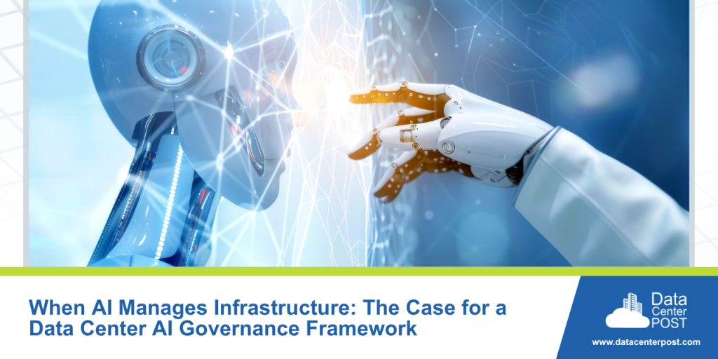 When AI Manages Infrastructure: The Case for a Data Center AI Governance Framework: what it changes for hyper…
