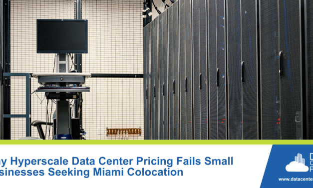 Why Hyperscale Data Center Pricing Fails Small Businesses Seeking Miami Colocation