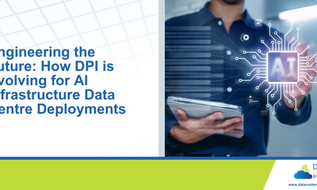 Engineering the Future: How DPI is Evolving for AI Infrastructure Data Centre Deployments
