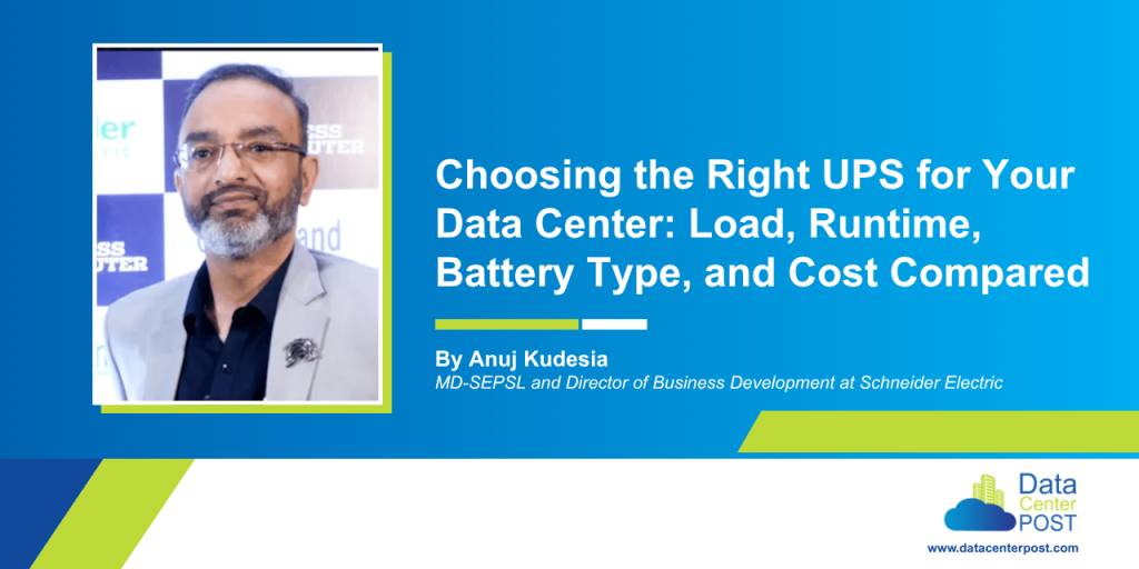 Choosing the Right UPS for Your Data Center: Load, Runtime, Battery Type, and Cost Compared 1 Choosing the Right UPS for Your Data Center: Load, Runtime, Battery Type, and Cost Compared