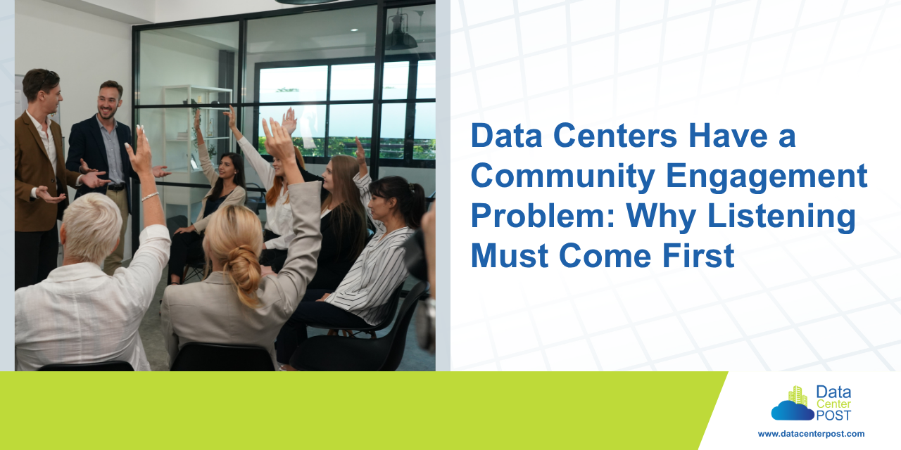 Data Centers Have a Community Engagement Problem: Why Listening Must ...
