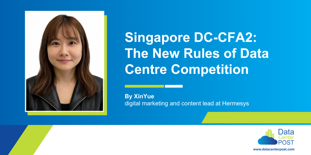 Singapore DC-CFA2: The New Rules of Data Centre Competition 1 Singapore DC-CFA2: The New Rules of Data Centre Competition