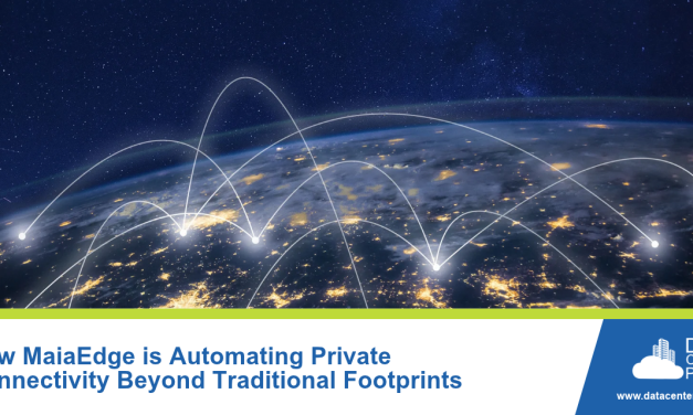 How MaiaEdge is Automating Private Connectivity Beyond Traditional Footprints